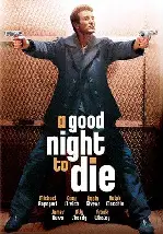 굿 나잇 투 다이 포스터 (A Good Night To Die poster)