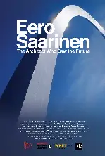 에로 사리넨, 미래를 짓다 포스터 (Eero Saarinen: The Architect Who Saw the Future poster)